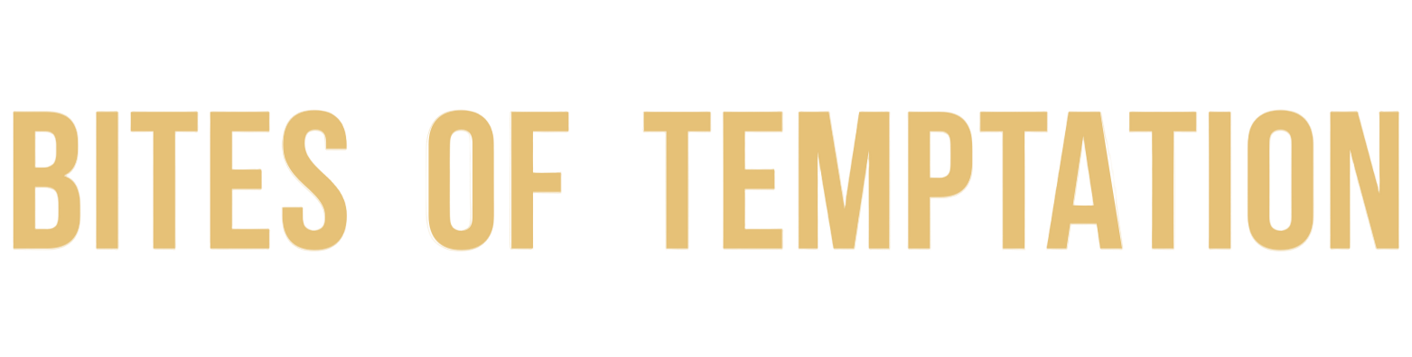 Bites of Temptation
